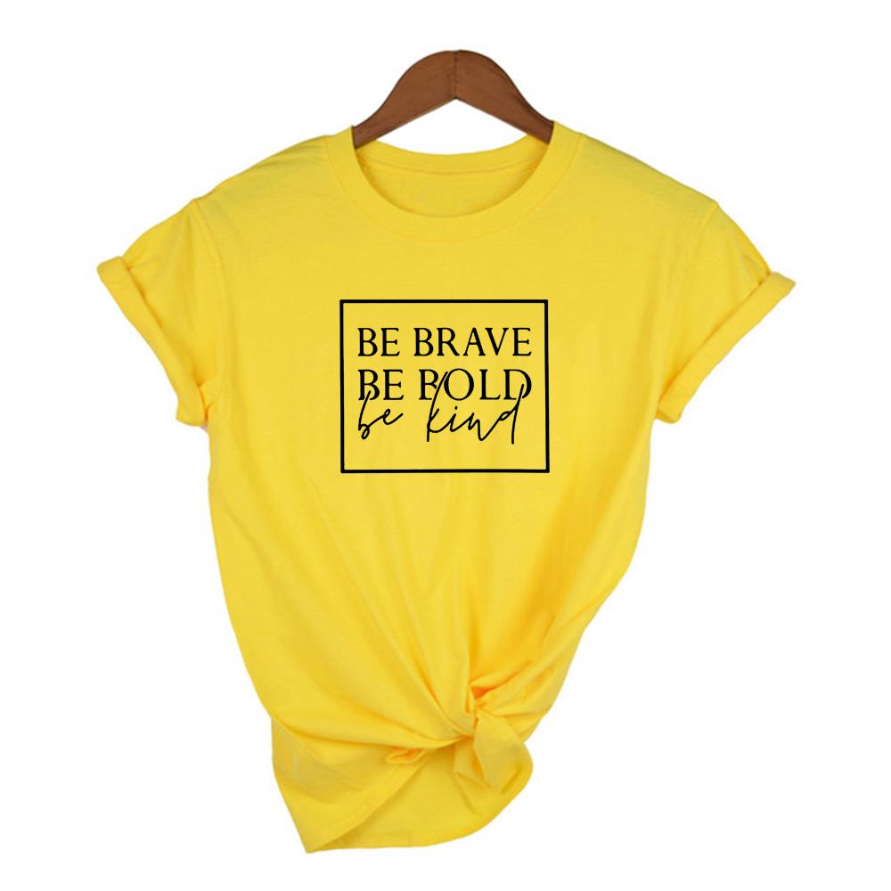 Be Brave Be Bold Be Kind Women S T Shirt Slogan Fashion Graphic Tumblr Female