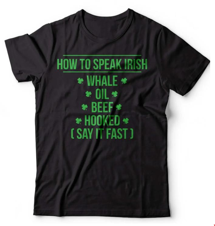 

How to speak irish T-Shirt St Patricks Day T-T-Shirt Funny Saint Patrick Tee T-Shirt 4XL