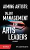 The Aiming Artists : Talent Management for Arts Leaders Book