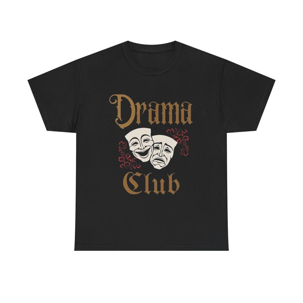 Drama Club Graphic T Shirt Unisex Heavy Cotton Tee Gift