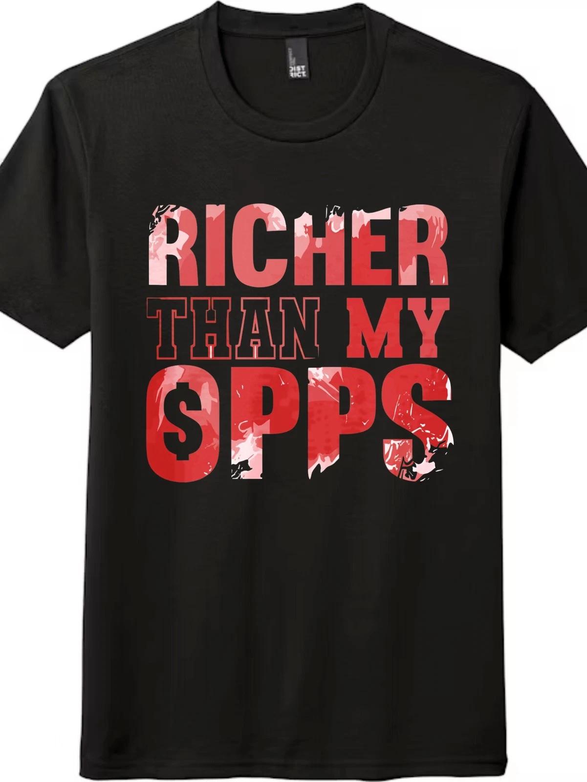 Richer Than My Opps Confident Statement Casual Cotton T-Shirt XXXL