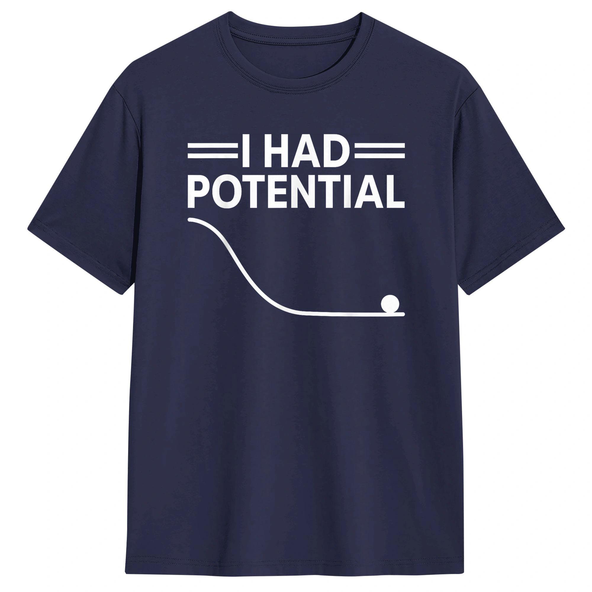 

Unisex T Shirt Funny I Had Potential T Shirts Popular Summer Tees Funny Cotton Tops Birthday Gift 4XL