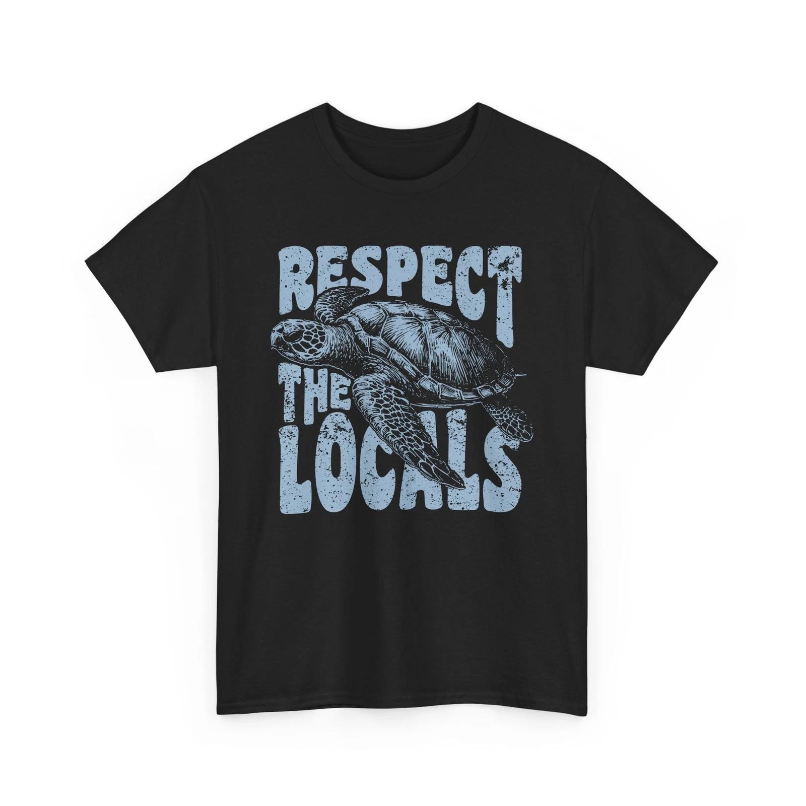 Respect The Locals Sea Turtle T-Shirt | The Perfect Tee for Turtle & Nature 4XL