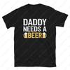 Happy Fathers Day Daddy Needs A Beer Unisex TShirt High Quality Cotton Printed Tshirt Classic Letters Tops Summer Shortsleev