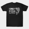 `I Only Fish On Days That End In Y Funny‑Angler Fishing‑Pun Unisex T‑Shirt