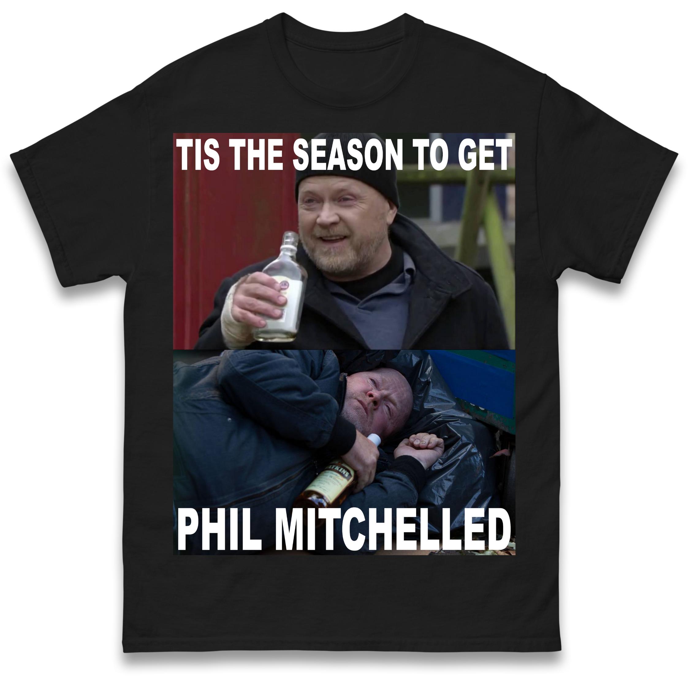 Tis The Season to Get Phil Mitchelled T Shirt Tshirt Mens Womens Unisex Tops Tees 3XL