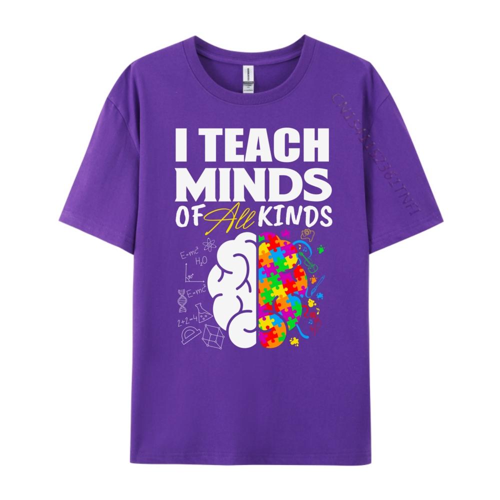 I Teach Minds Of All Kinds Special Education Teacher Unisexs Designer Clothes Custom T Shirt Geek Graphic Shirts