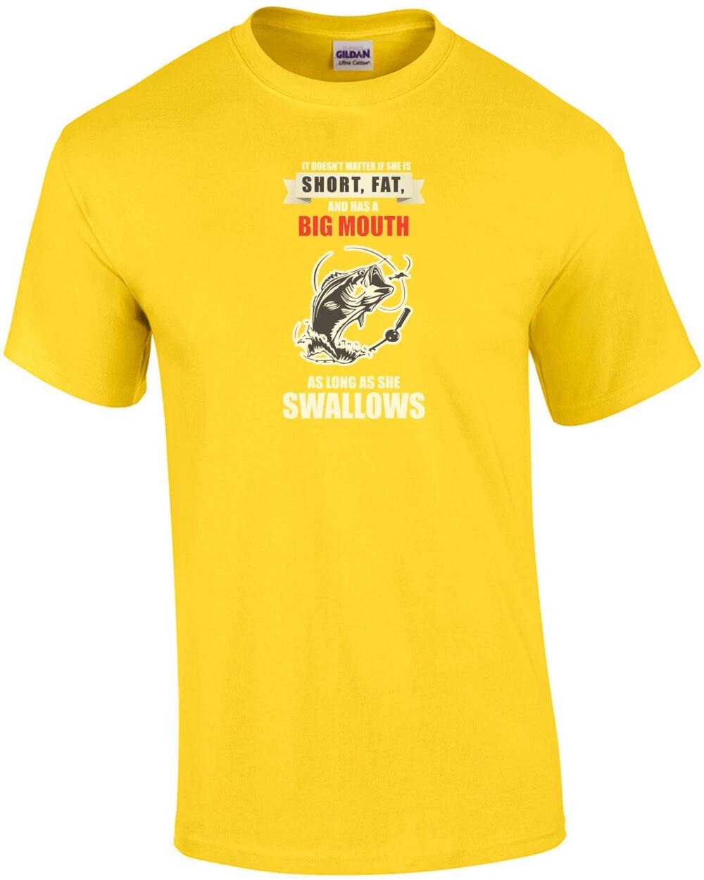 It doesn t matter if she is short, fat, and has a big mouth as long as she sw... 2XL