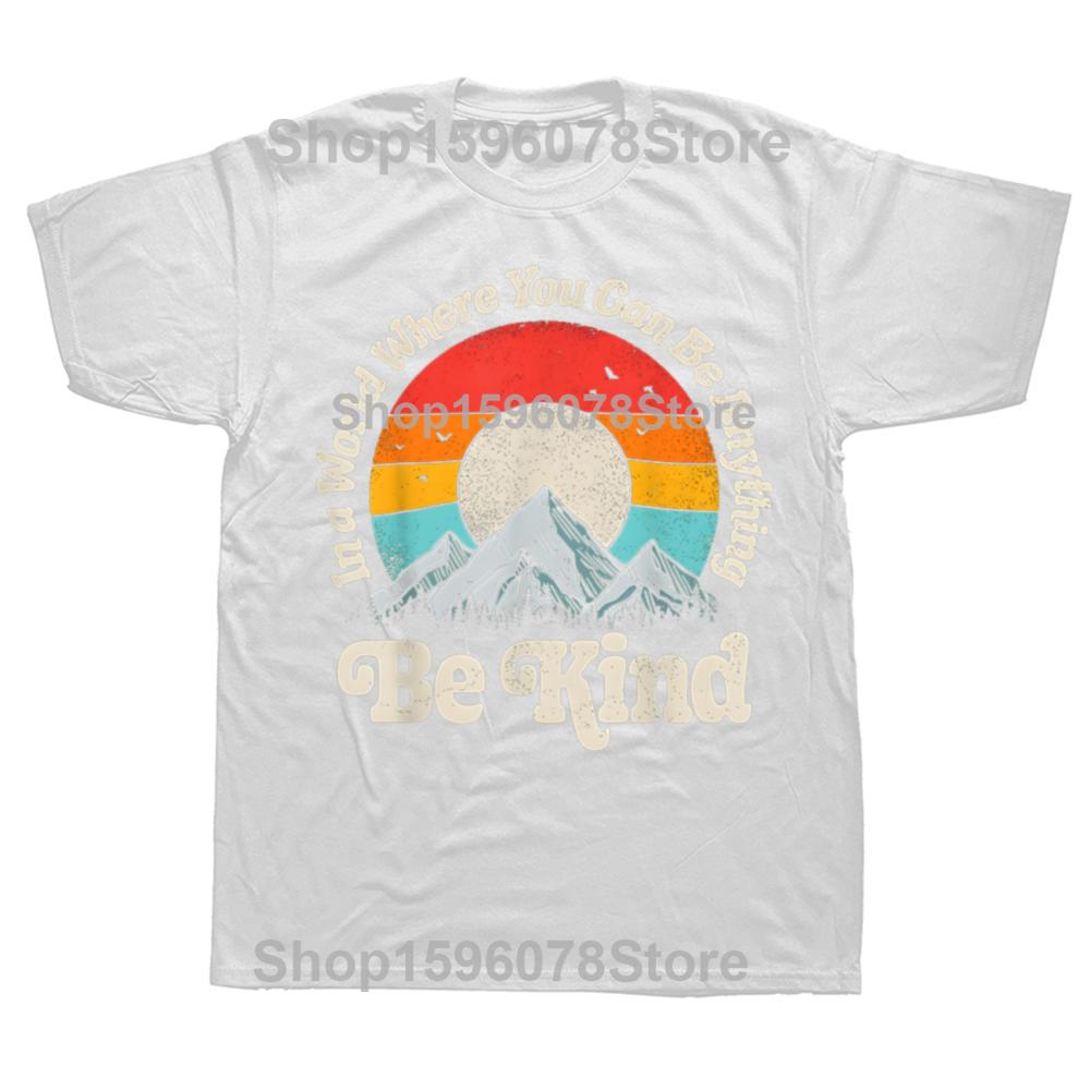 Bądź miły w świecie, gdzie możesz być wszystkim Koszulki bawełniane 100% Kindness Casual Luźny Oversize Streetwear Koszulka