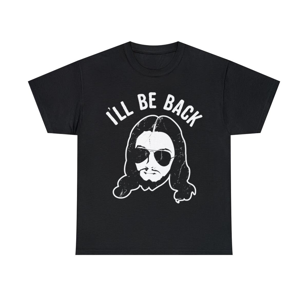 Ill Be Back Jesus Coming Graphic Tee Shirt, S-5XL S