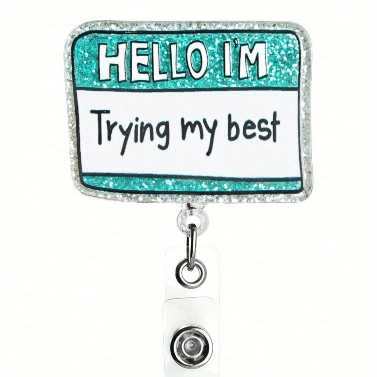 

1 шт. Забавной выдвижной бейдж-ролик для медсестры, врача, RN, LPN, работника здравоохранения и студента-медика | Привет, я стараюсь изо всех сил, держатель для бейджа с именем