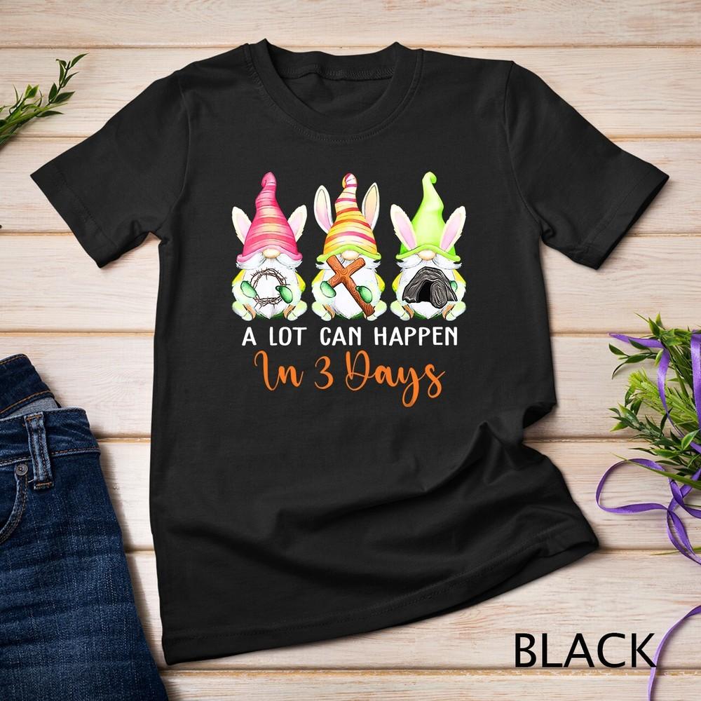 Christian Easter Day A Lot Can Happen In 3 Days Gnome Womens Unisex T-shirt M