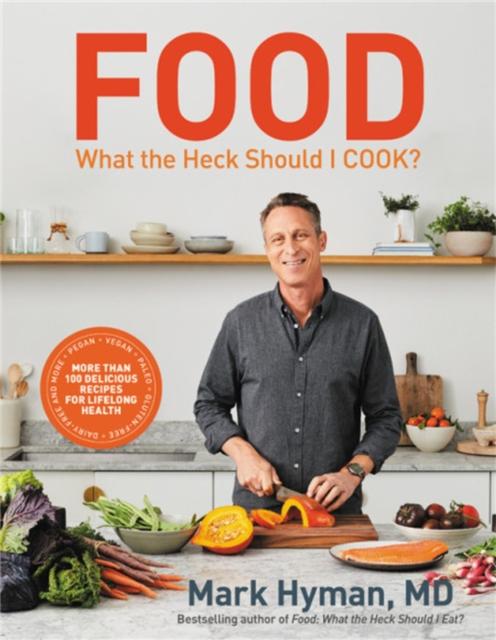 Kniha Food: What the Heck Should I Cook? : More Than 100 Delicious Recipes--pegan, Vegan, Paleo, Gluten-free, Dairy-free, and More--for Lifelong Health