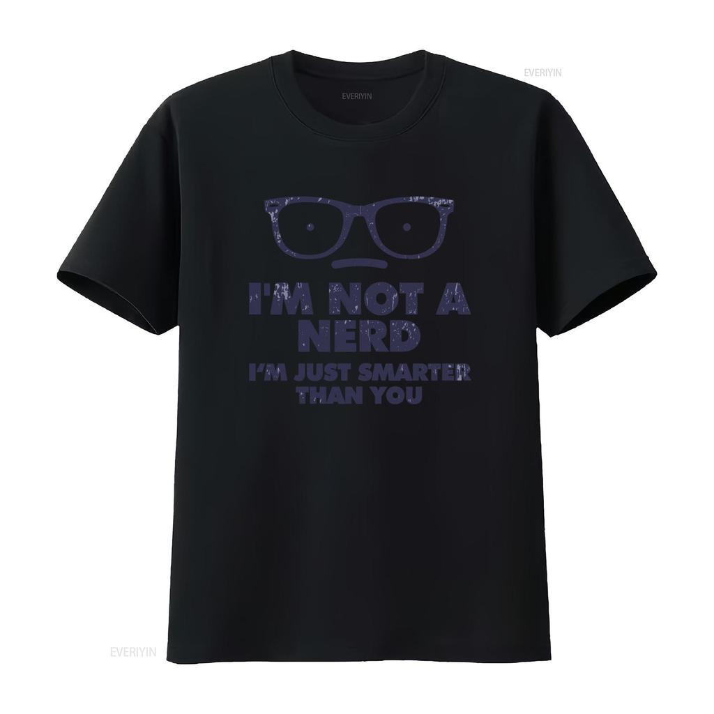 Im Not A Nerd Just Smarter Than You T Shirt Fun Geeky Design with Glasses Print for Scientists Vintage Washed Comfortable