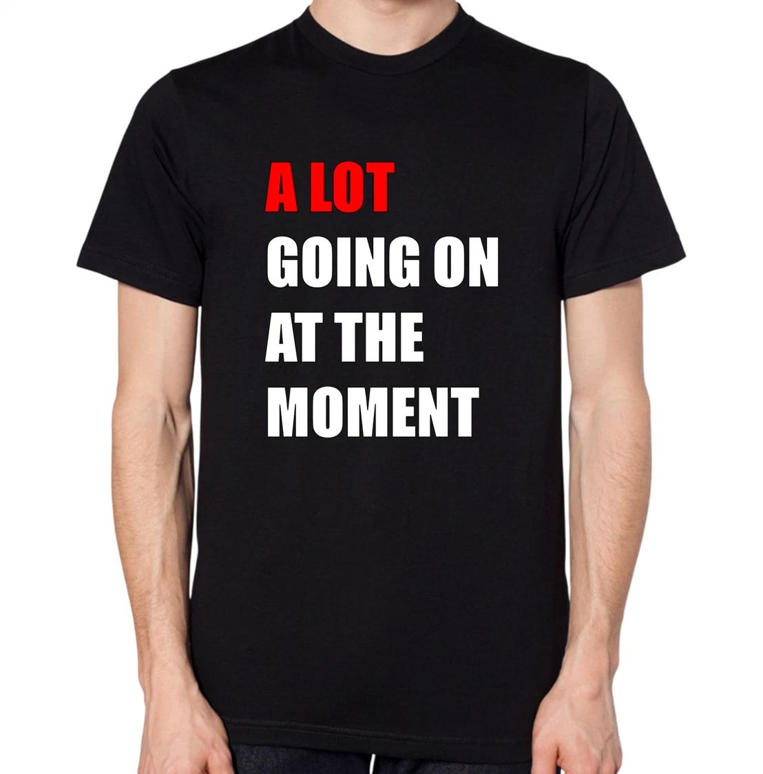 A Lot Going On At The Moment T-Shirt XL