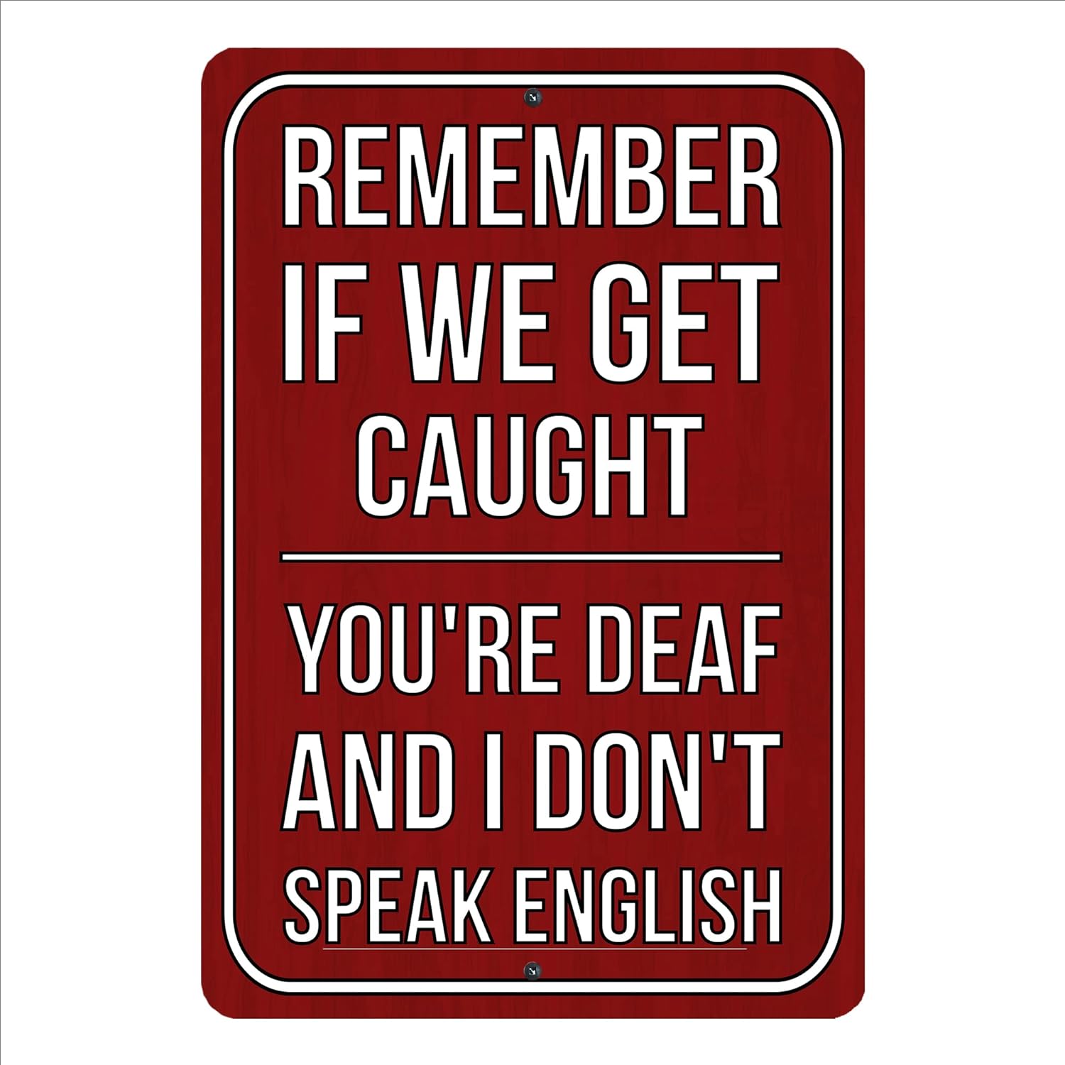 

If We Get Caught Youre Deaf Dont Speak English Funny Metal Wall Art This Vintage Rustic Tin Wall Sign Is A Saluminum 20x30cm（7.8x11.8inch）