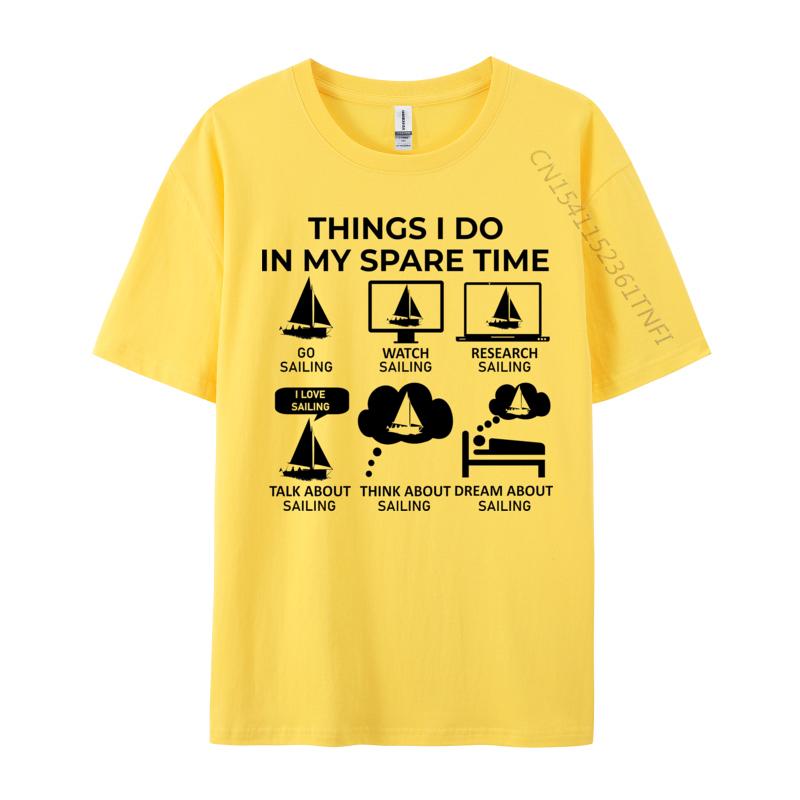 Cotton Tshirt Things I Do In My Spare Time Tshirts Breathable Fall Drop Shipping Sailing Casual Tee Hip Hop Boy Tops