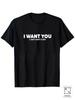 Men's Funny I Want You But I Won't Flirt T Shirt White Text Print Casual Short Sleeve Round Neck Tee
