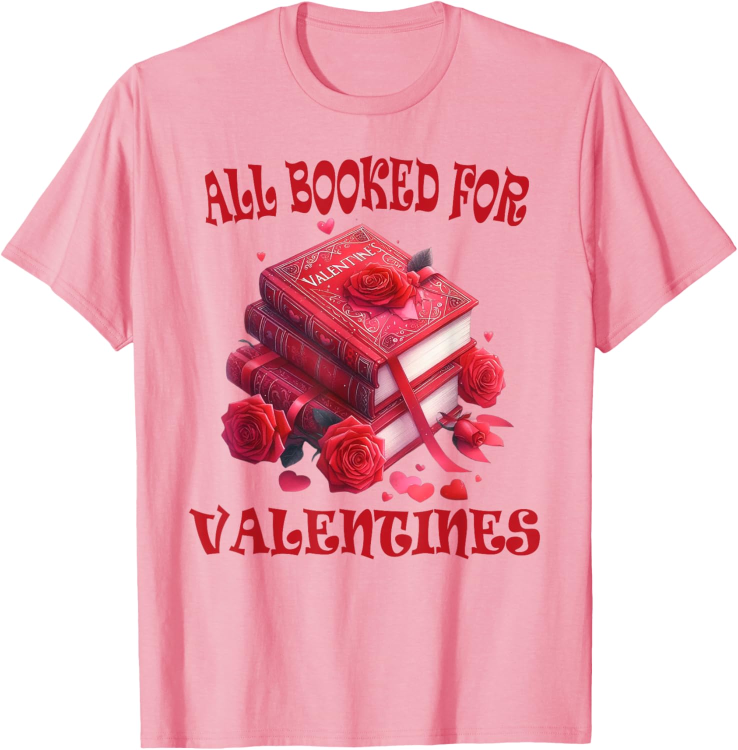 All Booked For Valentines Funny Reading Lover Graphic Tee Soft Casual Daily T-Shirt S