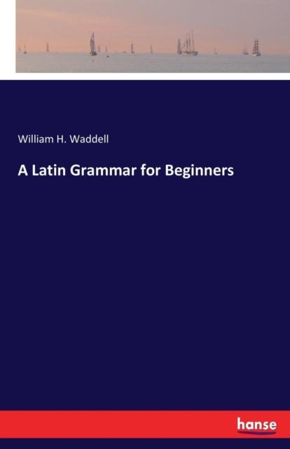 The A Latin Grammar for Beginners Book