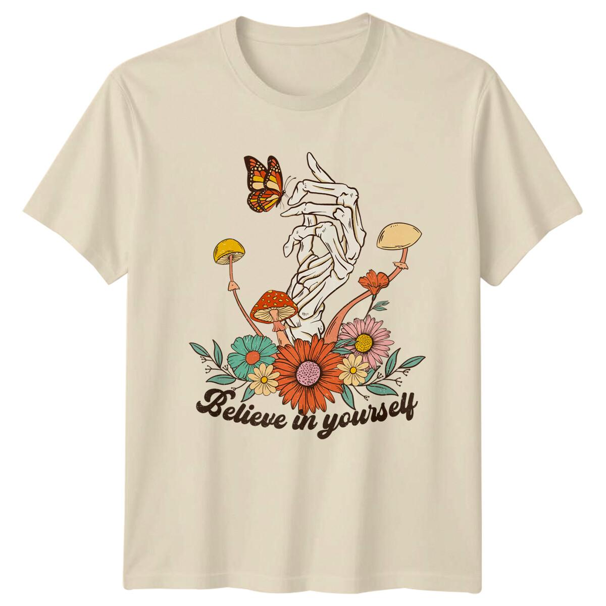 Believe In Yourself Butterfly Floral Skeleton Hand Nature T-Shirt S