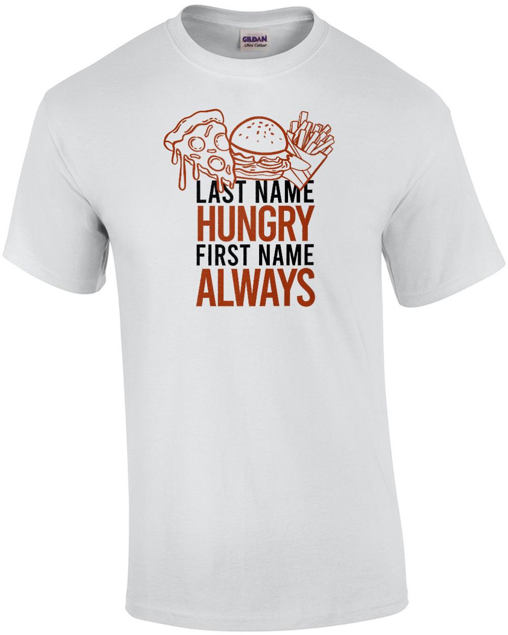 Last name hungry - First name always - fat t-shirt Unisex T-Shirt XXXL