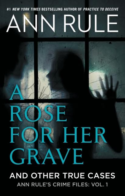 The A Rose For Her Grave & Other True Cases : 1 Book