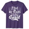Personalised It Took Me 80 Years Birthday Unisexs TShirt Unisexs Graphic Unisex Top