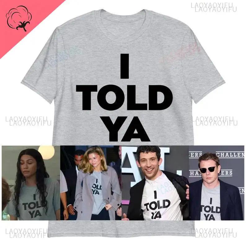 

I Told Ya Unisex Shirt Challenger Movie Tee Viral Meme Zendaya JFK Jr Cotton Tee Challengers Movie Sweatshirt Challengers Film S