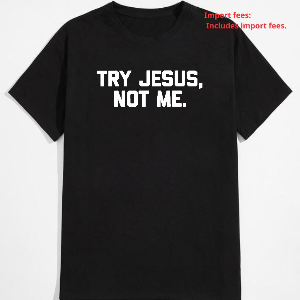 Funny Christian T-Shirt with Try Jesus, Not Me Design—Catholic & Catholic Wear XXXXL