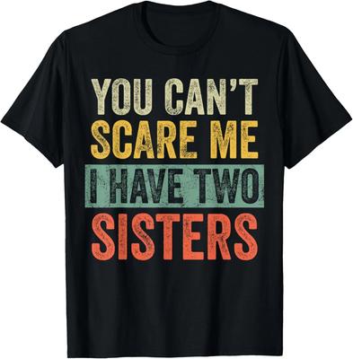 Du kannst mir keine Angst machen, ich habe zwei Schwestern_ Lustiger Bruder Witz Geschenk Unisex T-Shirt