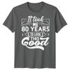 Personalised It Took Me 80 Years Birthday Unisexs TShirt Unisexs Graphic Unisex Top