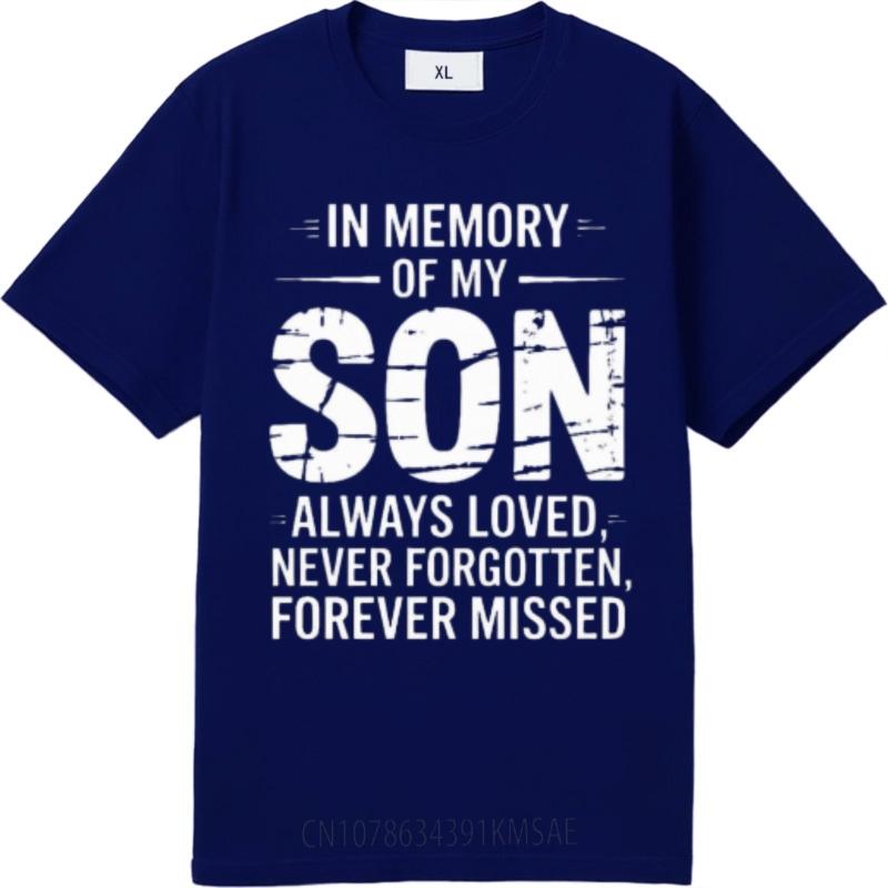 Travel Unisex Crew Neck Tshirt Cotton In Memory Of My Son Always Loved Never Forgotten Forever Missed Classic For Him Teeshirt