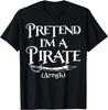 Pretend I'm A Pirate Costume Funny Halloween T Shirt