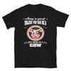 Always Be A Cow Funny Cow T-Shirt