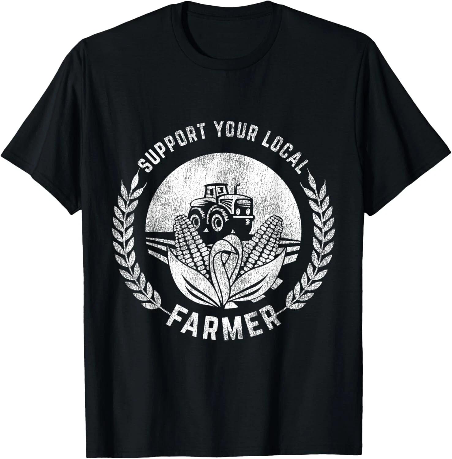Funny Saying Design For Support Your Local Farmer Tee Gift Unisex T-Shirt 3XL