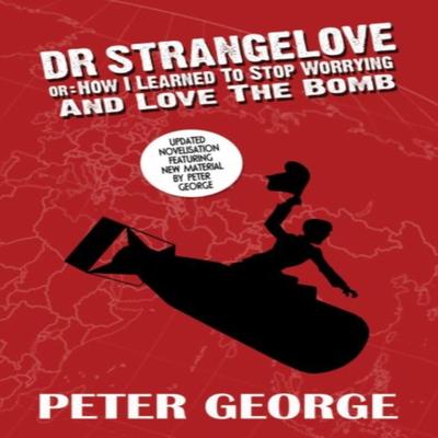 Dr Strangelove Or How I Learned To Stop Worrying and Love the Bomb by Peter George Paperback Book 9780993119149