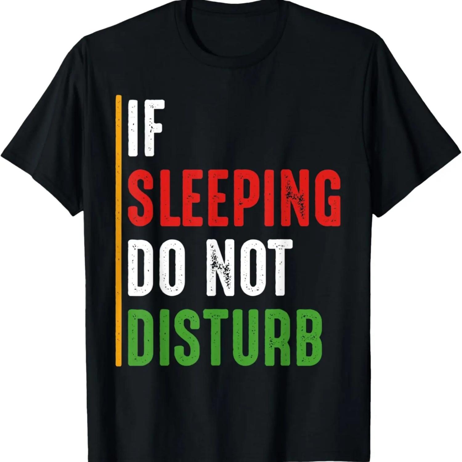 If Sleeping Do Not Disturb Funny Pajama Humor Sarcastic T-Shirt S
