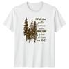 Of All The Paths You Take TShirt Wilderness Hiking Gift For Him And Her