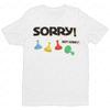 Sorry Board Game Tshirt Sorry Not Sorry TShirt Funny Retro Design Board Game Player Gift Tee Tops Men Women Loose Hot Sale Tees