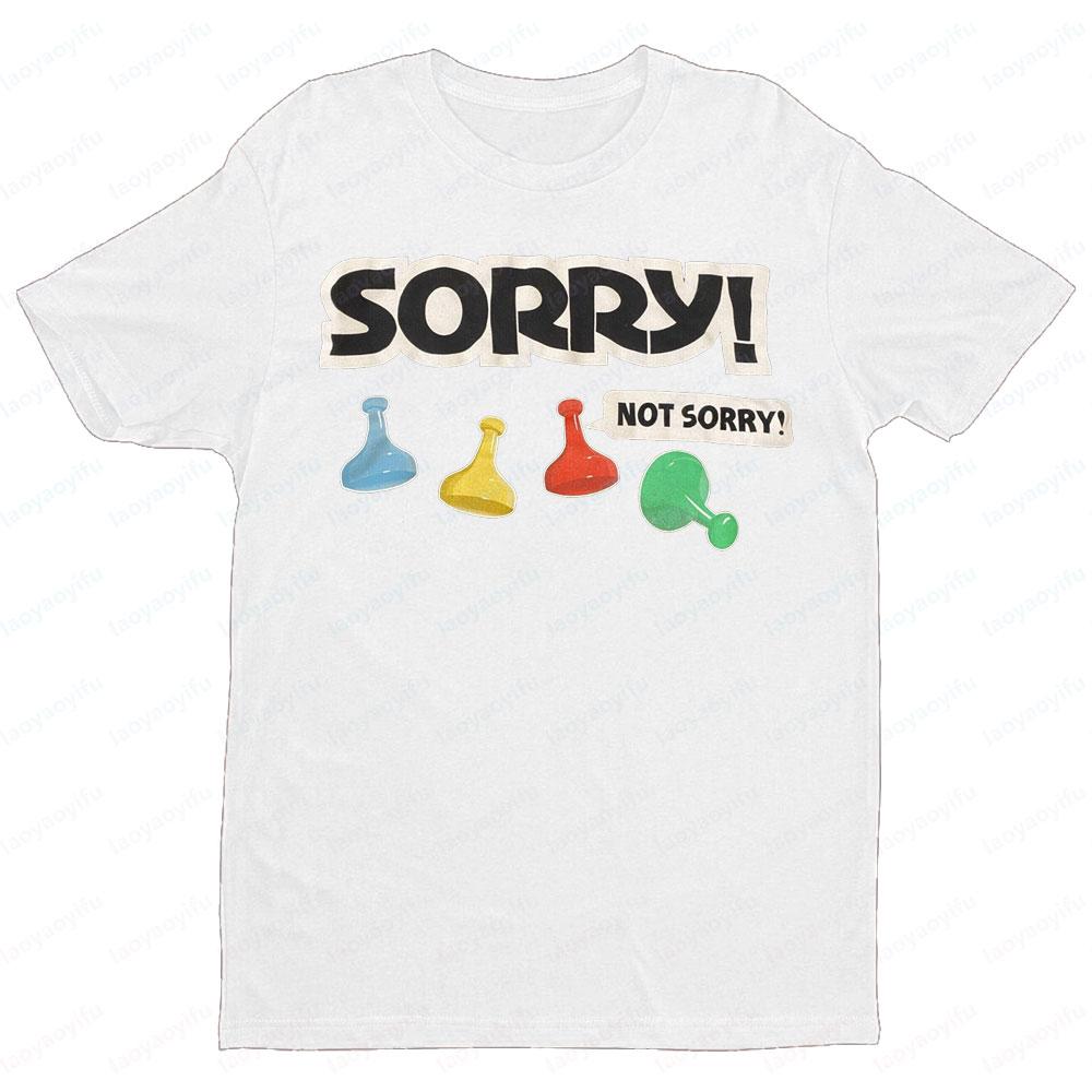 Sorry Board Game Tshirt Sorry Not Sorry TShirt Funny Retro Design Board Game Player Gift Tee Tops Men Women Loose Hot Sale Tees