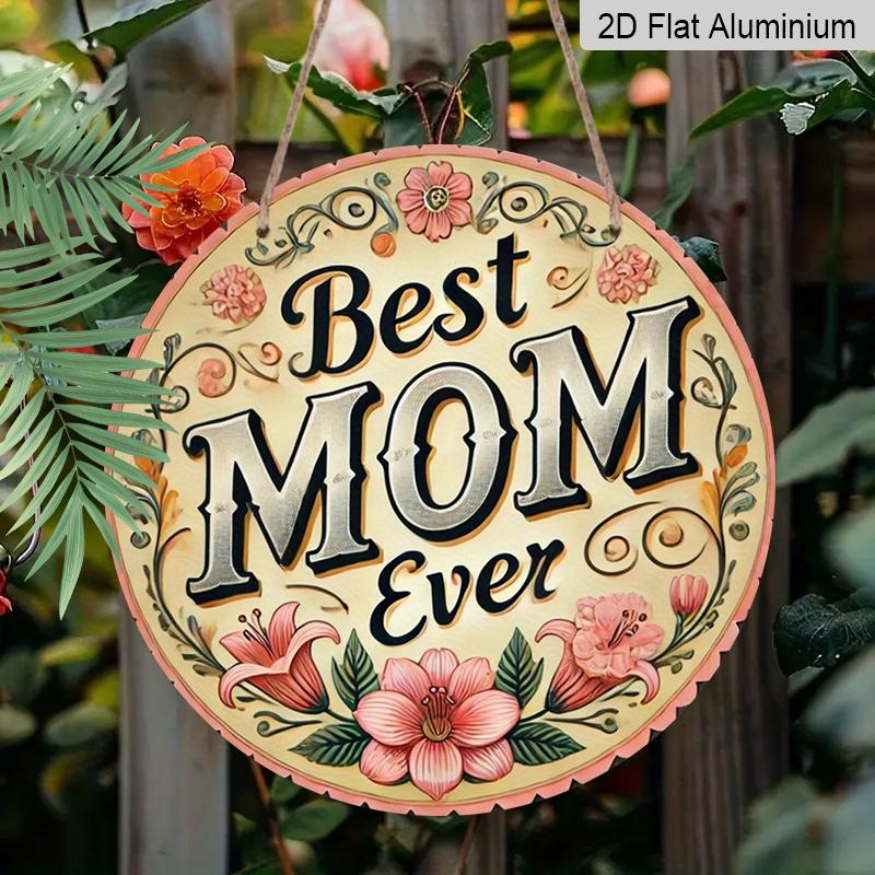 2D Flat, 1pc "Best Mom Ever" Round Aluminum Sign - 7.87Inch Floral Design In Pink, Yellow & Green, Pre-Drilled for Easy Installation, Perfect for