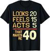 Funny Hilarious 40th Birthday Idea I 40 Years Unisex T-Shirt Mens Womens Tees Top