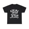 Frag mich nach Jesus Christliches Grafik-T-Shirt, S-5XL