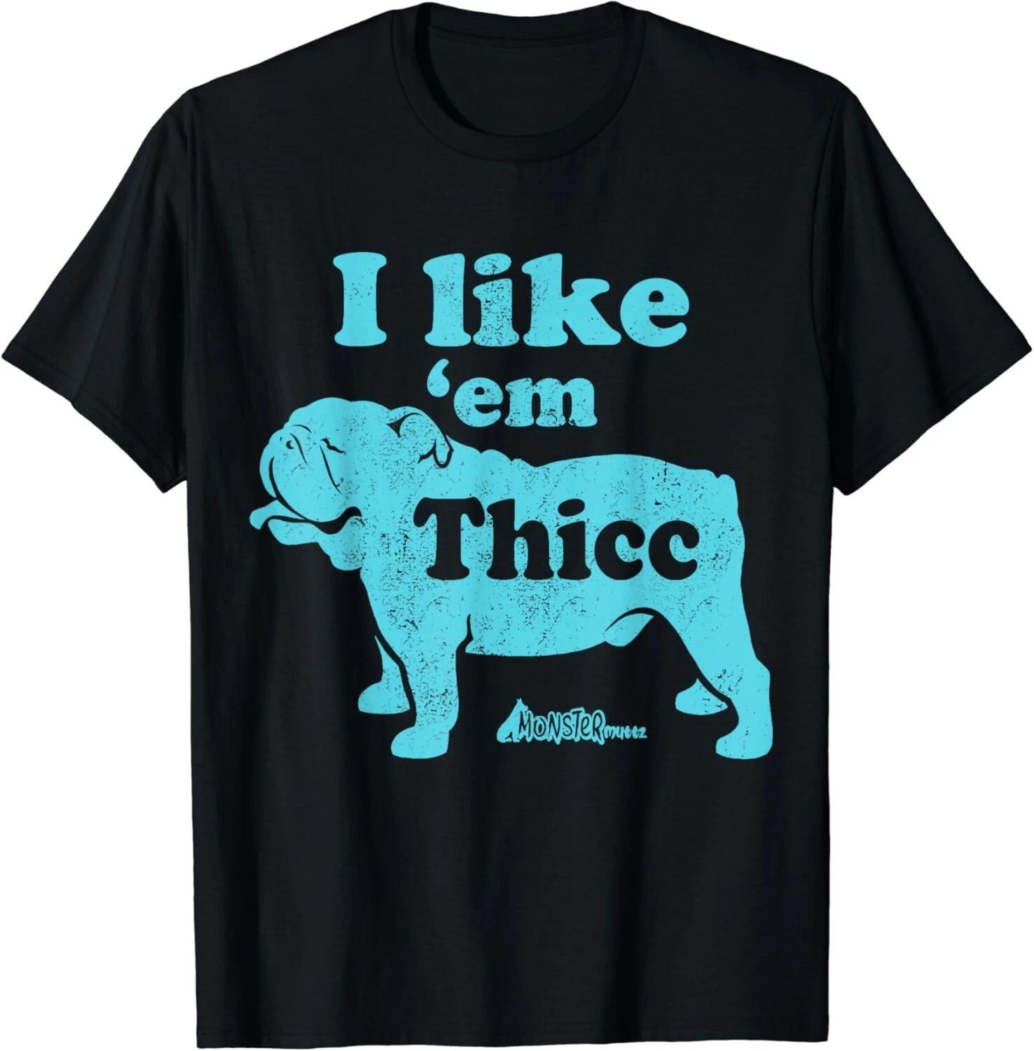 Смешная футболка унисекс для любителя английских бульдогов  I Like  em Thicc , Милый подарок для собачьей мамы 3XL