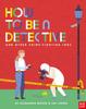 The How To Be a Detective and Other Crime-Fighting Jobs Book