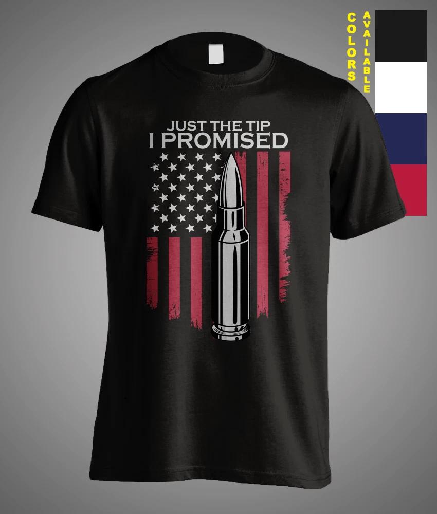 Just The Tip I Promise 2nd Amendment Pro Gun Bullet Sarcasm Satire T-Shirt S