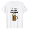 I'm Only Having One Beer T-shirt Beer Friday Tees Funny Shirt Short Sleeve T-shirt Weekend Party Friend Black Shirt Bar T-shirt