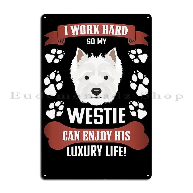 Enjoy Luxury Life West Highland White Terrier Metal Sign Garage Classic Pub Printed Party Tin Sign Poster