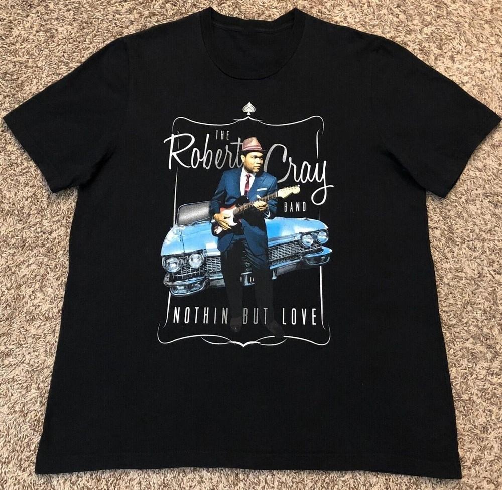 The Robert Cray Band Nothin But Love 2013 Shirt Black Unisex S-5XL Unisex T-Shirt S
